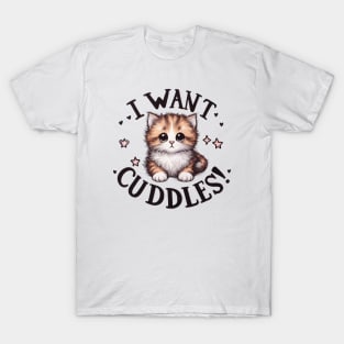 This Kitten Wants Cuddles! T-Shirt